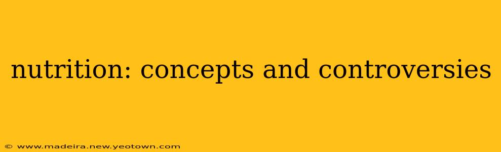 nutrition: concepts and controversies