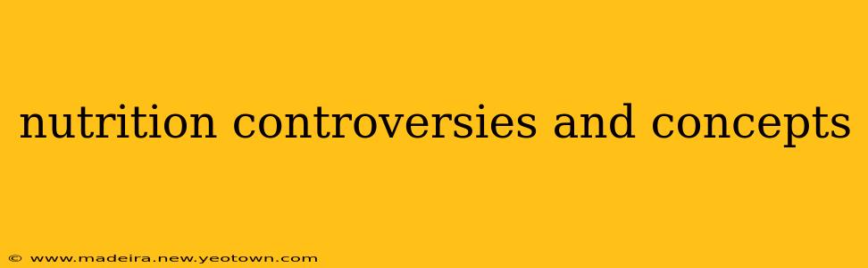 nutrition controversies and concepts