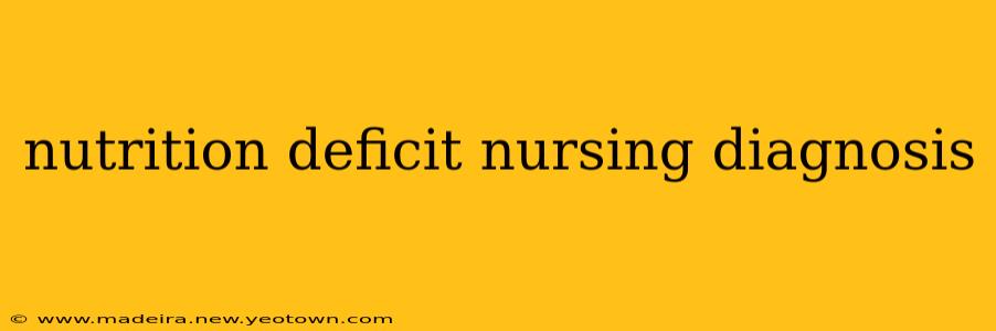 nutrition deficit nursing diagnosis