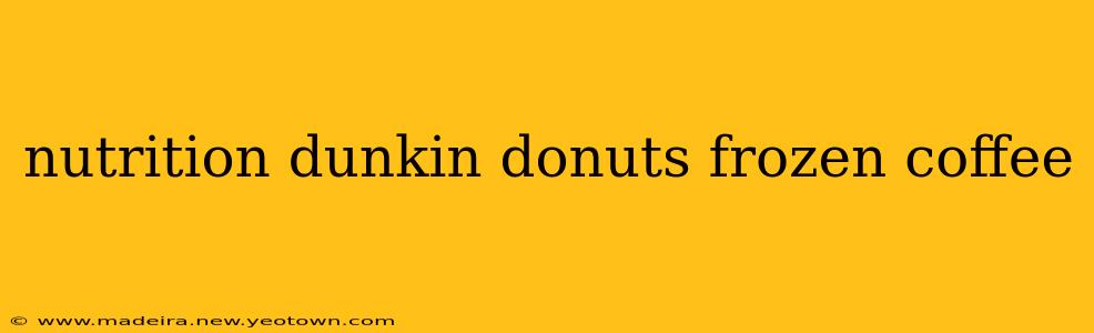 nutrition dunkin donuts frozen coffee
