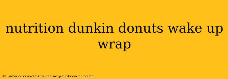 nutrition dunkin donuts wake up wrap
