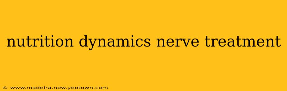 nutrition dynamics nerve treatment