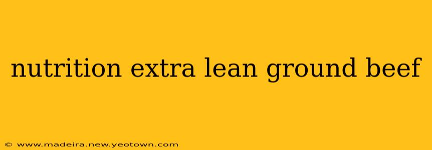 nutrition extra lean ground beef