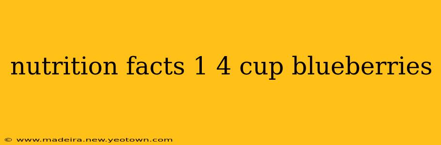 nutrition facts 1 4 cup blueberries