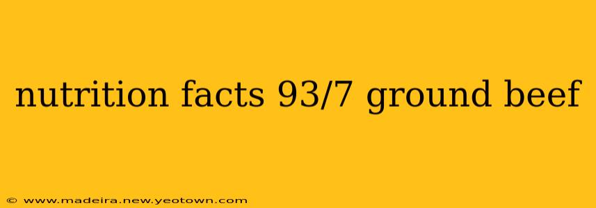 nutrition facts 93/7 ground beef