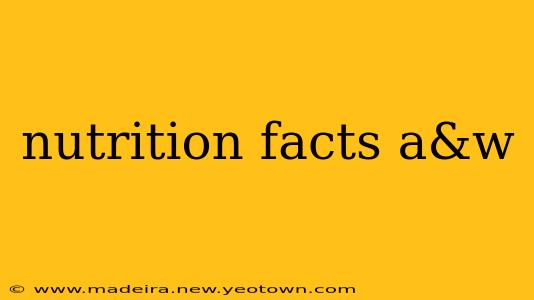 nutrition facts a&w