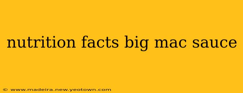 nutrition facts big mac sauce