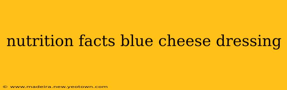 nutrition facts blue cheese dressing