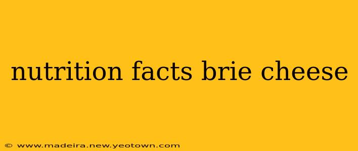 nutrition facts brie cheese