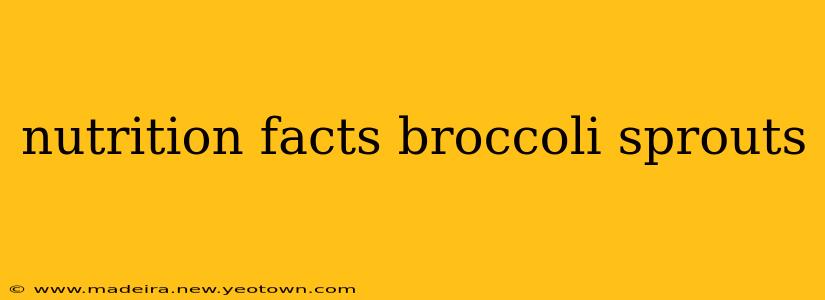 nutrition facts broccoli sprouts