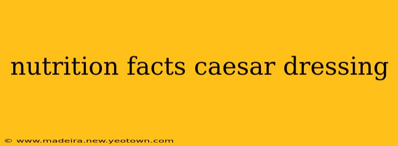 nutrition facts caesar dressing
