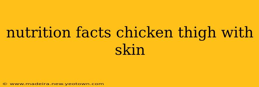 nutrition facts chicken thigh with skin