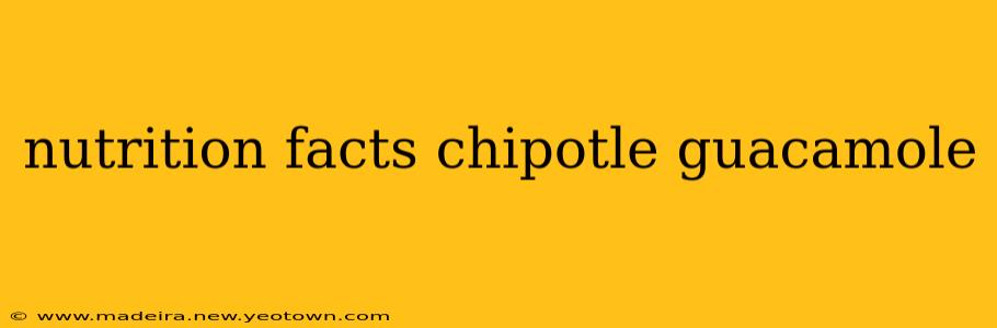 nutrition facts chipotle guacamole