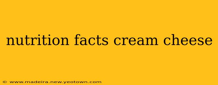 nutrition facts cream cheese