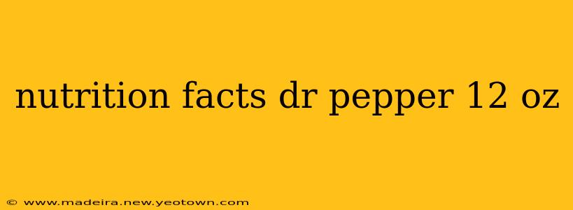 nutrition facts dr pepper 12 oz
