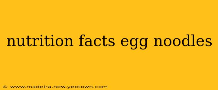 nutrition facts egg noodles