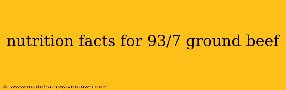 nutrition facts for 93/7 ground beef