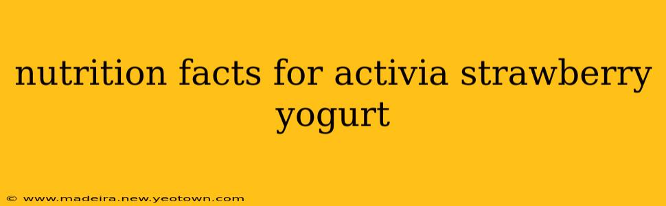 nutrition facts for activia strawberry yogurt