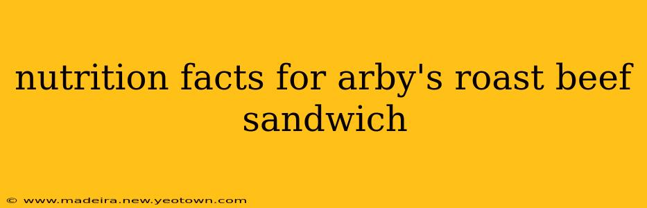 nutrition facts for arby's roast beef sandwich