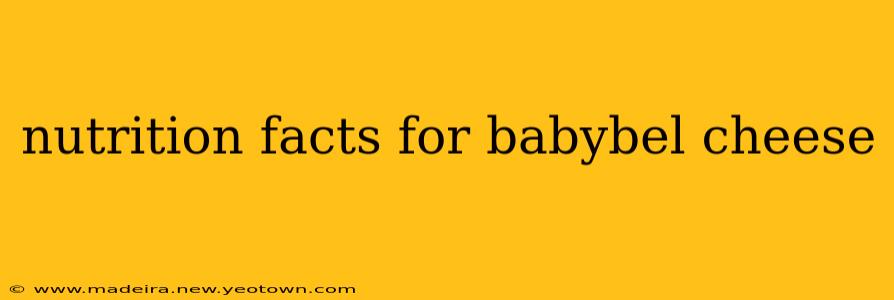 nutrition facts for babybel cheese
