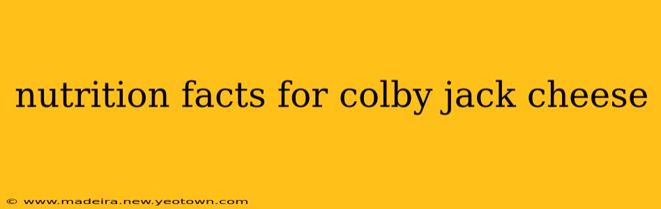 nutrition facts for colby jack cheese