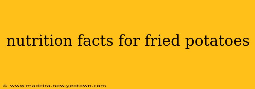 nutrition facts for fried potatoes