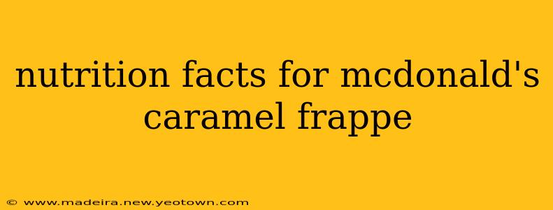 nutrition facts for mcdonald's caramel frappe