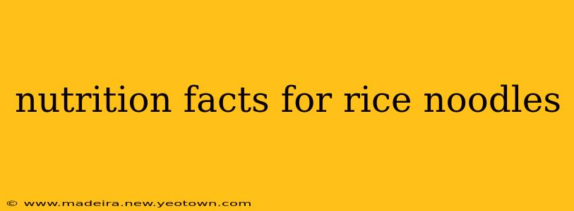 nutrition facts for rice noodles