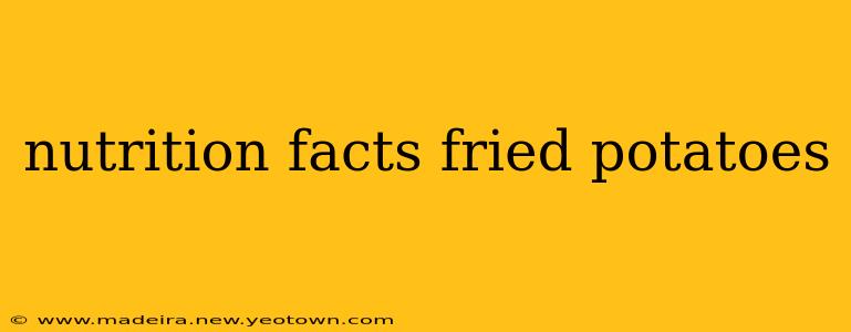 nutrition facts fried potatoes