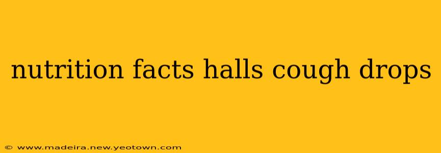nutrition facts halls cough drops