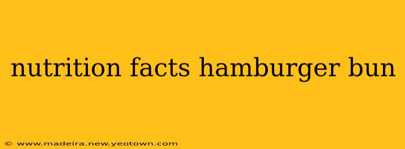 nutrition facts hamburger bun