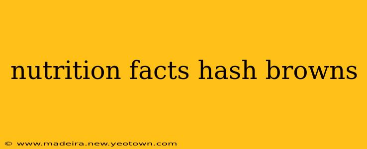 nutrition facts hash browns