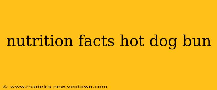 nutrition facts hot dog bun