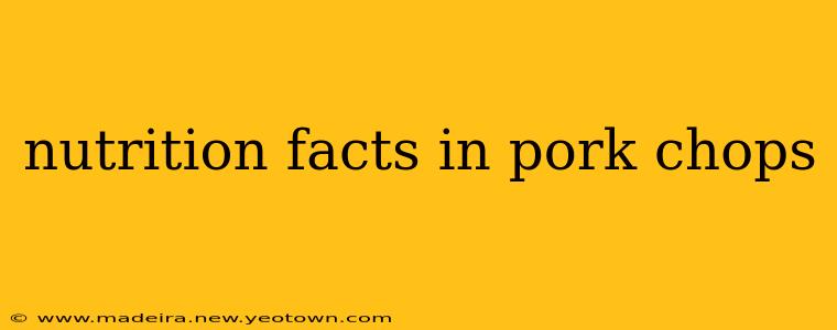 nutrition facts in pork chops