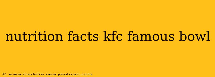 nutrition facts kfc famous bowl