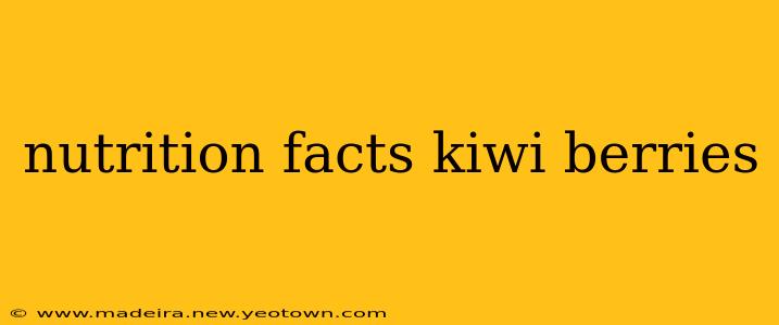 nutrition facts kiwi berries