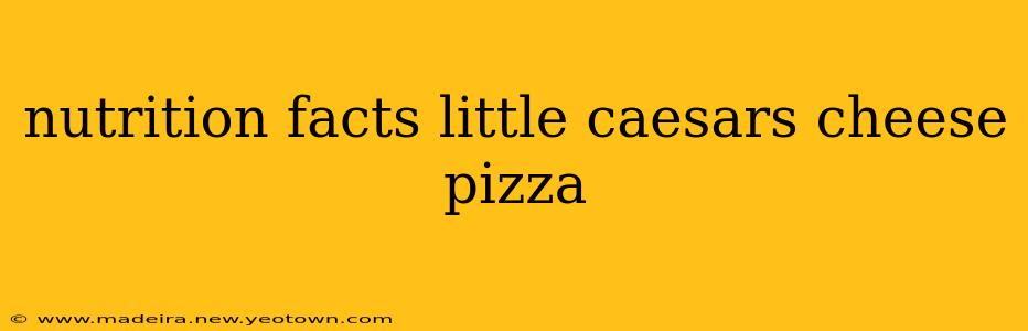 nutrition facts little caesars cheese pizza