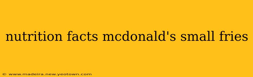 nutrition facts mcdonald's small fries