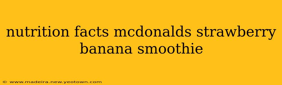 nutrition facts mcdonalds strawberry banana smoothie