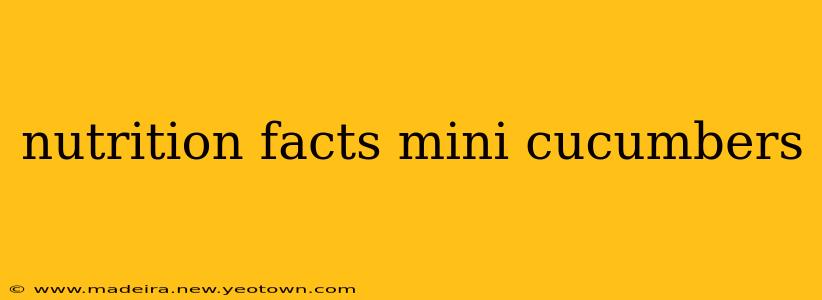 nutrition facts mini cucumbers