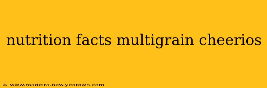 nutrition facts multigrain cheerios