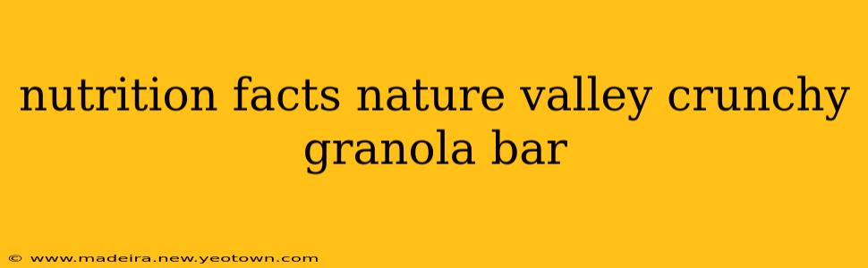 nutrition facts nature valley crunchy granola bar