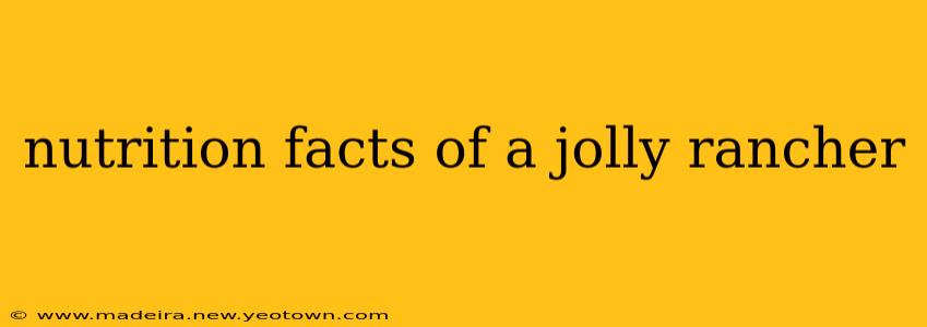 nutrition facts of a jolly rancher