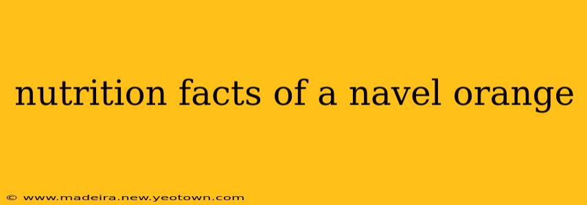 nutrition facts of a navel orange