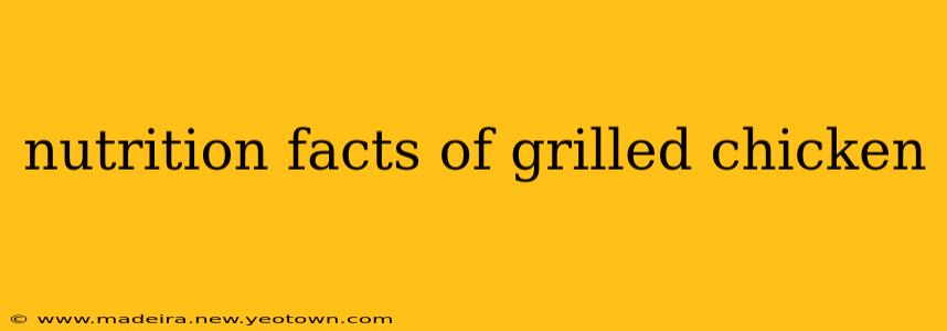 nutrition facts of grilled chicken