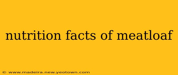 nutrition facts of meatloaf