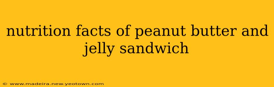 nutrition facts of peanut butter and jelly sandwich