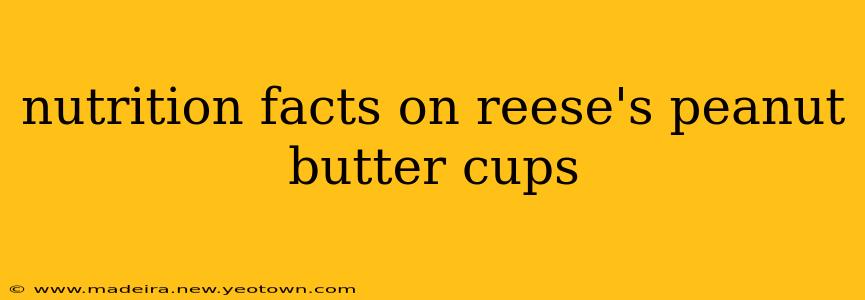 nutrition facts on reese's peanut butter cups