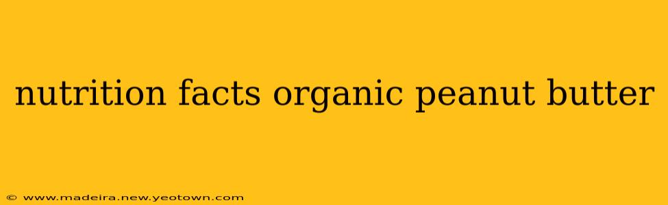 nutrition facts organic peanut butter