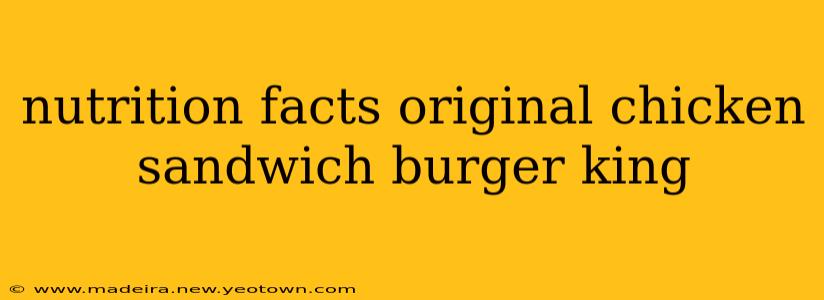 nutrition facts original chicken sandwich burger king
